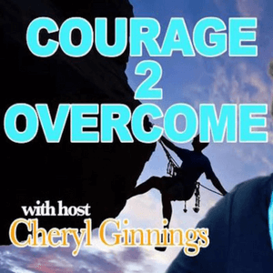 Courage 2 Overcome with Cheryl Ginnings