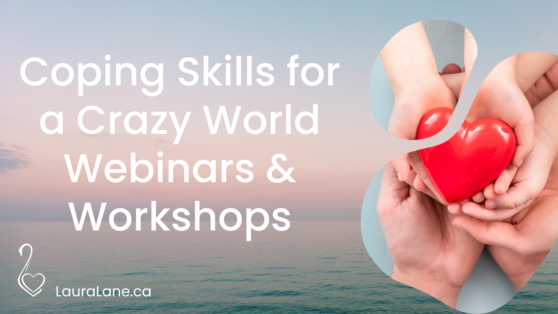 Coping Skills for a Crazy World Webinars & Workshops