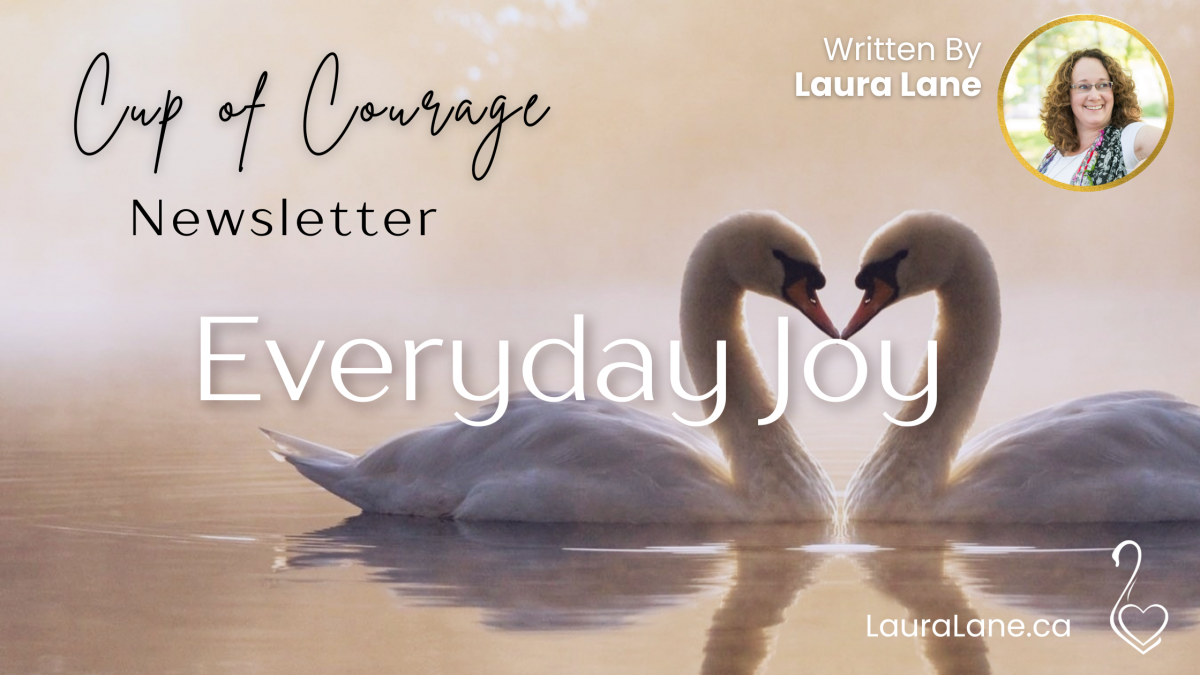 Cup of Courage Newsletter Everyday Joy