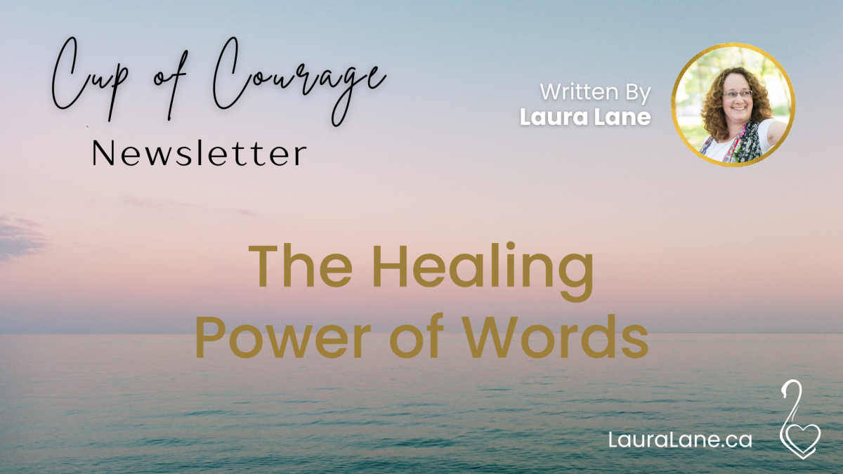 Cup of Courage Newsletter The Healing Power of Words